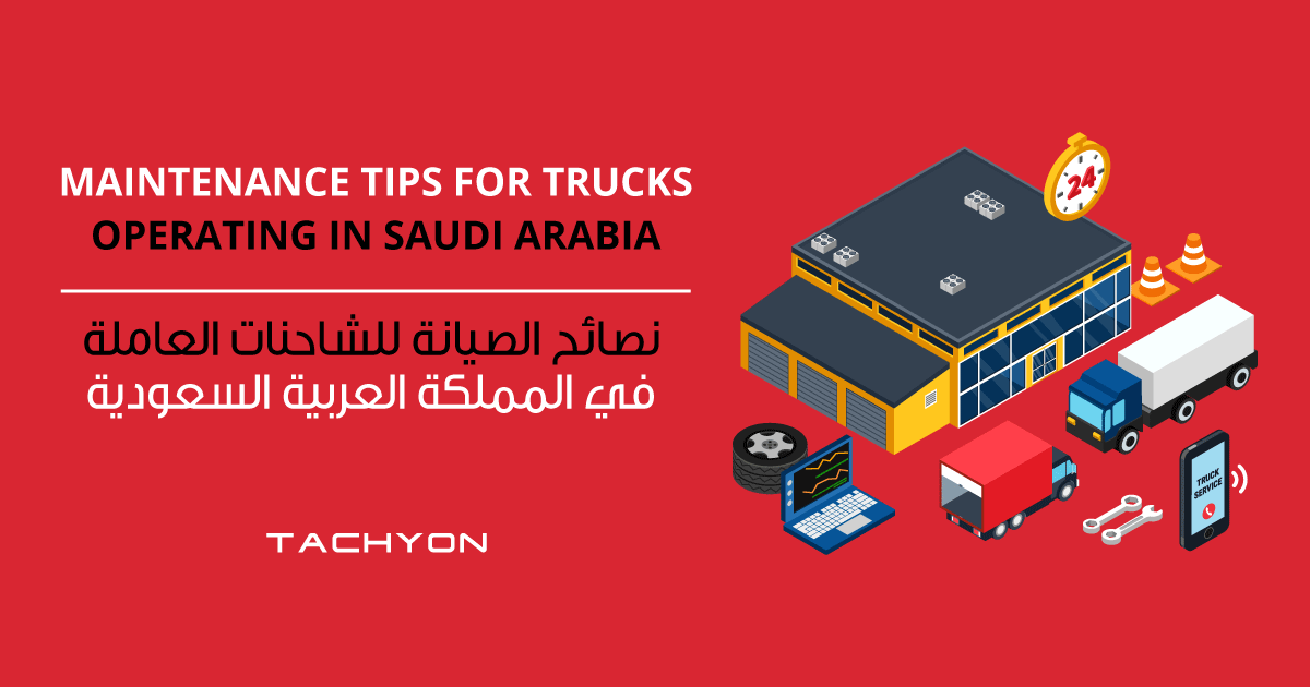 Maintenance Tips for Trucks Operating in Saudi Arabia