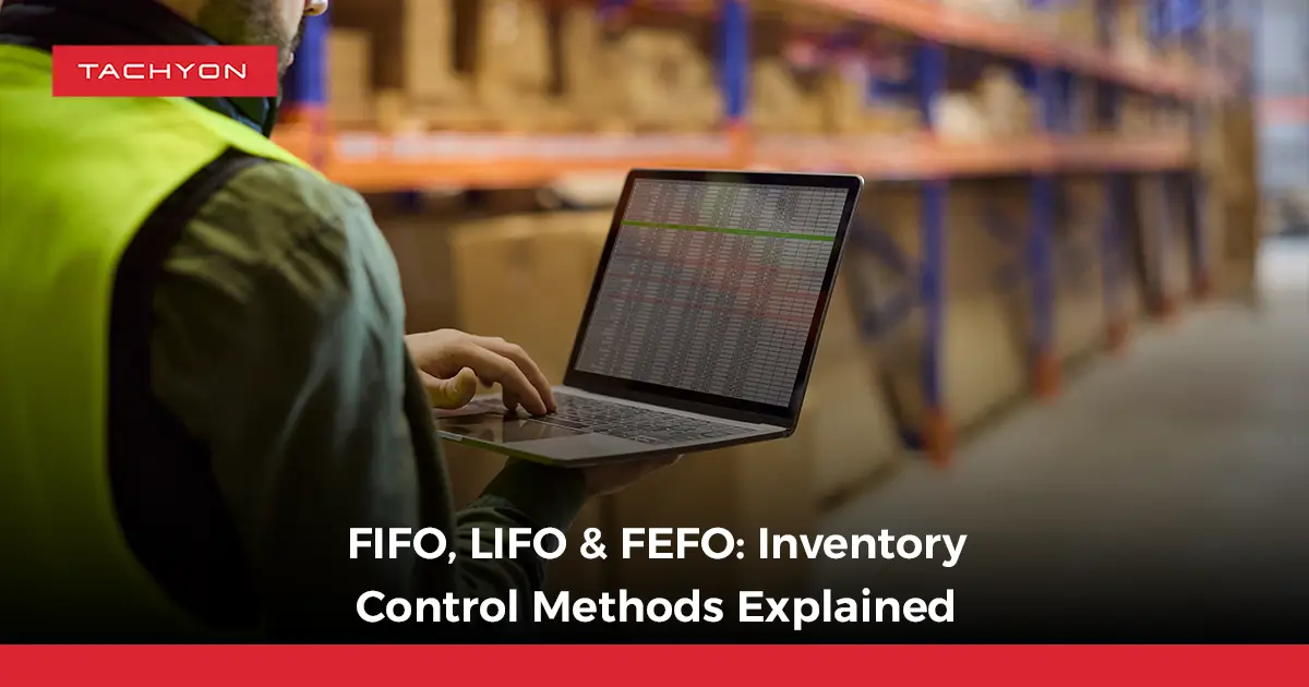 FIFO, LIFO & FEFO: Inventory Control Methods Explained
