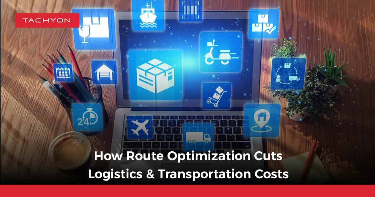 How Route Optimization Cuts Logistics & Transportation Costs
