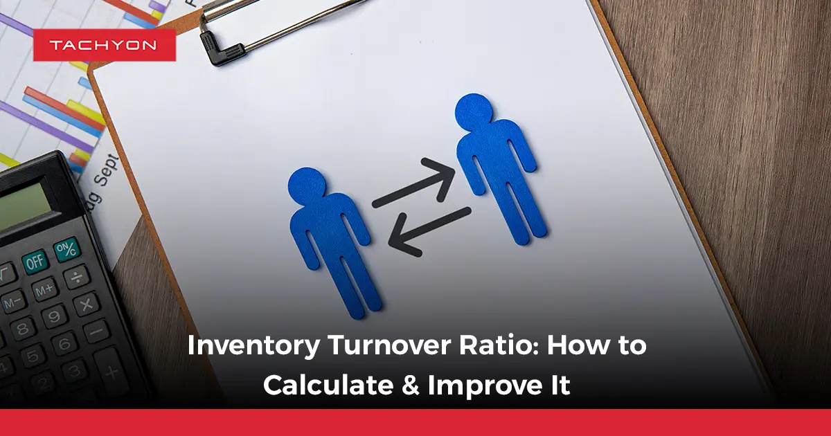 Inventory Turnover Ratio: How to Calculate & Improve It